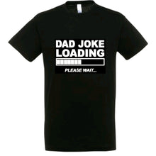 Load image into Gallery viewer, Dad Joke Loading T Shirt
