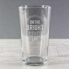 Load image into Gallery viewer, Personalised Always Look On The Bright Cider Life Pint Glass
