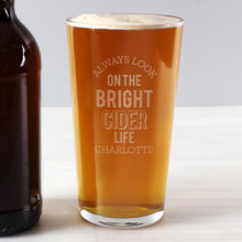 Load image into Gallery viewer, Personalised Always Look On The Bright Cider Life Pint Glass