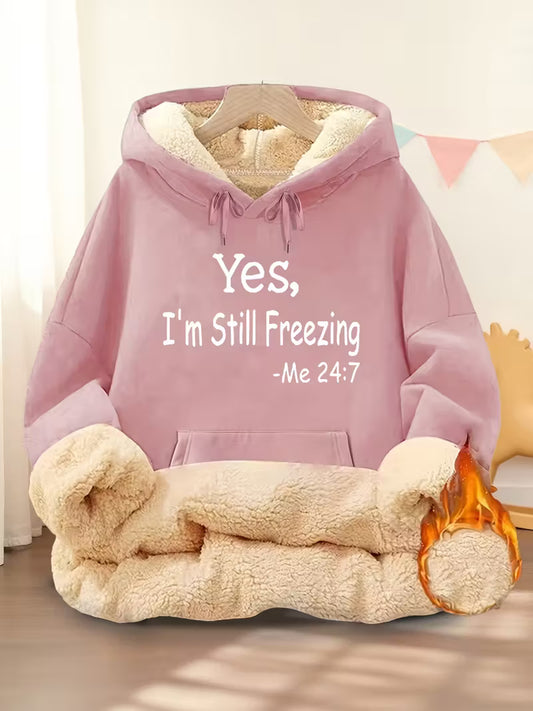 Women'S Cozy Fleece-Lined Hoodie with "Yes, I'm Still Freezing" Print
