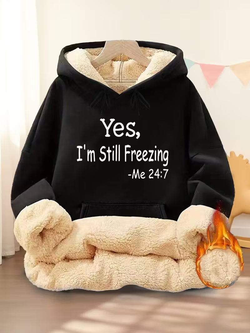 Women'S Cozy Fleece-Lined Hoodie with "Yes, I'm Still Freezing" Print