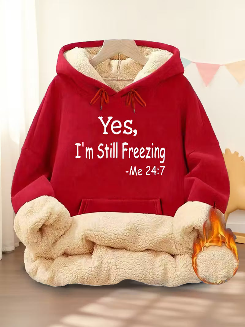 Women'S Cozy Fleece-Lined Hoodie with "Yes, I'm Still Freezing" Print