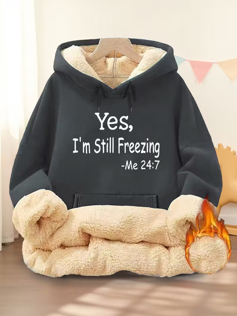 Women'S Cozy Fleece-Lined Hoodie with "Yes, I'm Still Freezing" Print
