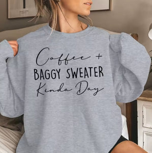 Coffee Baggy Sweater Kinda Day Sweatshirt