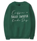 Coffee Baggy Sweater Kinda Day Sweatshirt