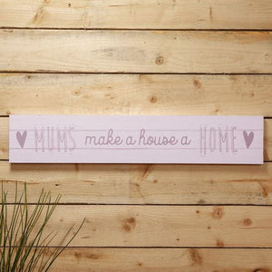Mums Make A House A Home Large Plaque