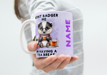 Load image into Gallery viewer, Personalised Don&#39;t Badger Me Mug