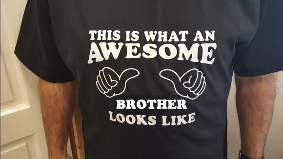 This is what an awesome BROTHER looks like T Shirt