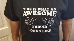 This is what an awesome FRIEND looks like T Shirt