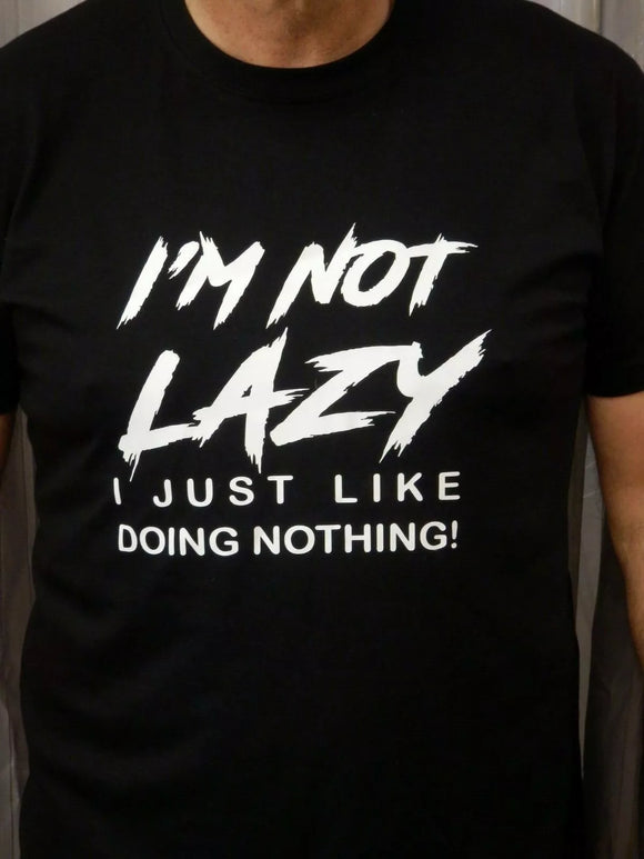 IM NOT LAZY Novelty Tshirt