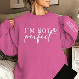 I'm Not Perfect Print Sweatshirt