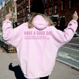 Have A Good Day Positive Affirmation Hoodie