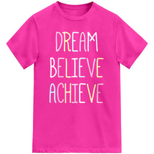 Load image into Gallery viewer, Girls Dream Believe Achieve T-Shirt
