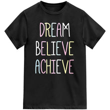 Load image into Gallery viewer, Girls Dream Believe Achieve T-Shirt