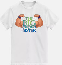 Load image into Gallery viewer, Girls The Big Strong Sister T Shirt