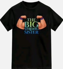 Load image into Gallery viewer, Girls The Big Strong Sister T Shirt