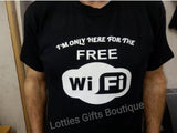 Only Here For The Free WIFI Novelty Tshirt