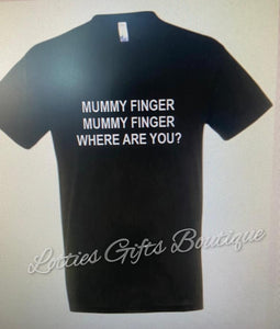 Mummy Finger Slogan Funny Tshirt