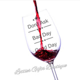 Good Day, Bad Day, Don’t Ask Wine Glass